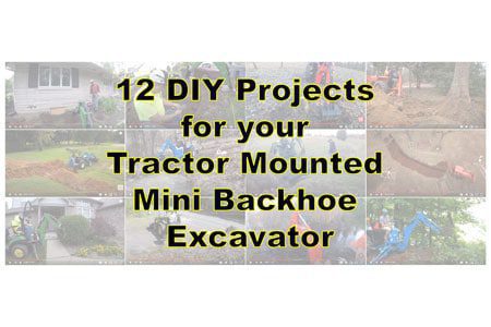 12 DIY Projects for your Tractor Mounted Mini Backhoe Excavator